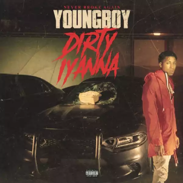 YoungBoy Never Broke Again - Dirty Iyanna